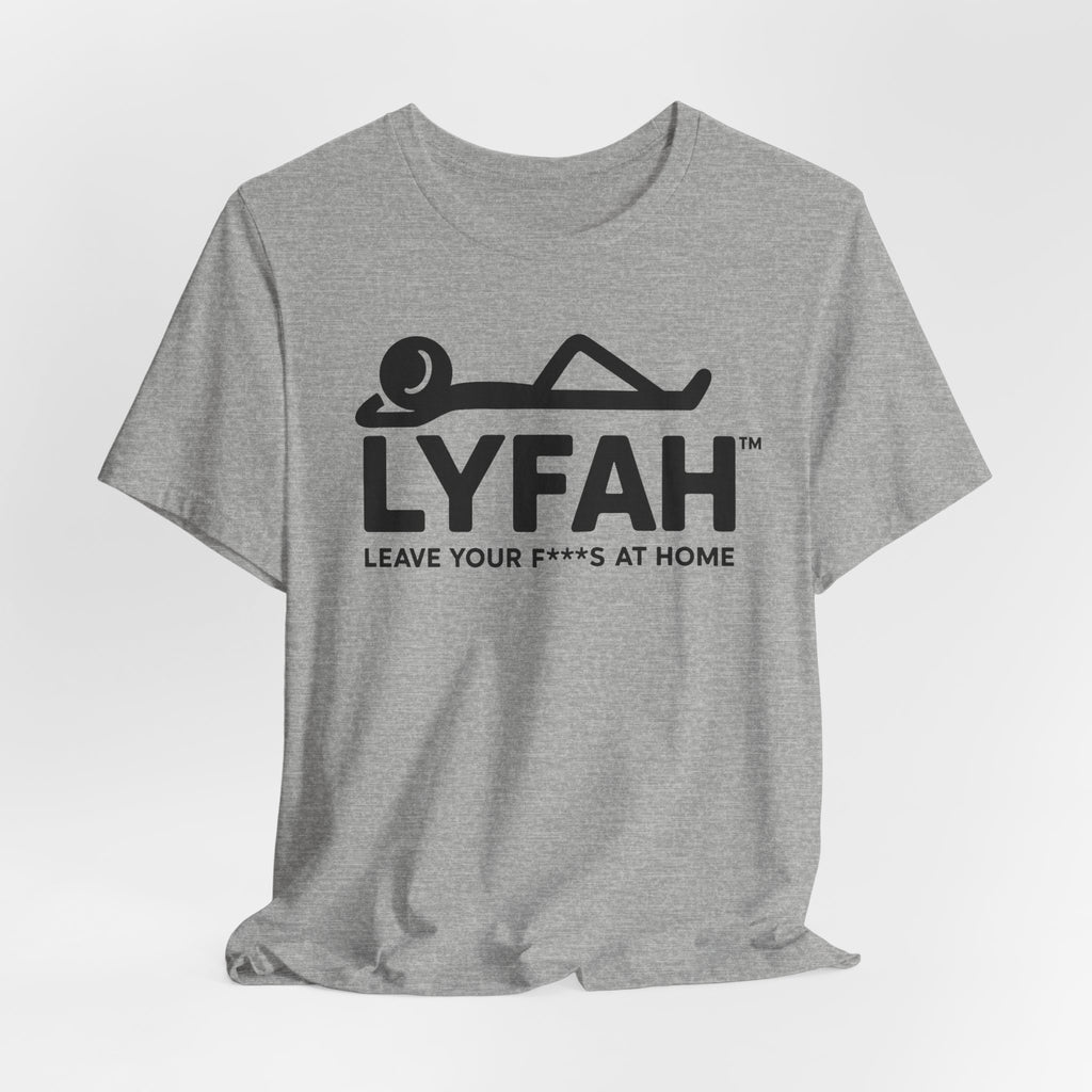 LYFAH "Leave Your Fs At Home" Tee - Clean Look, Zero Worries