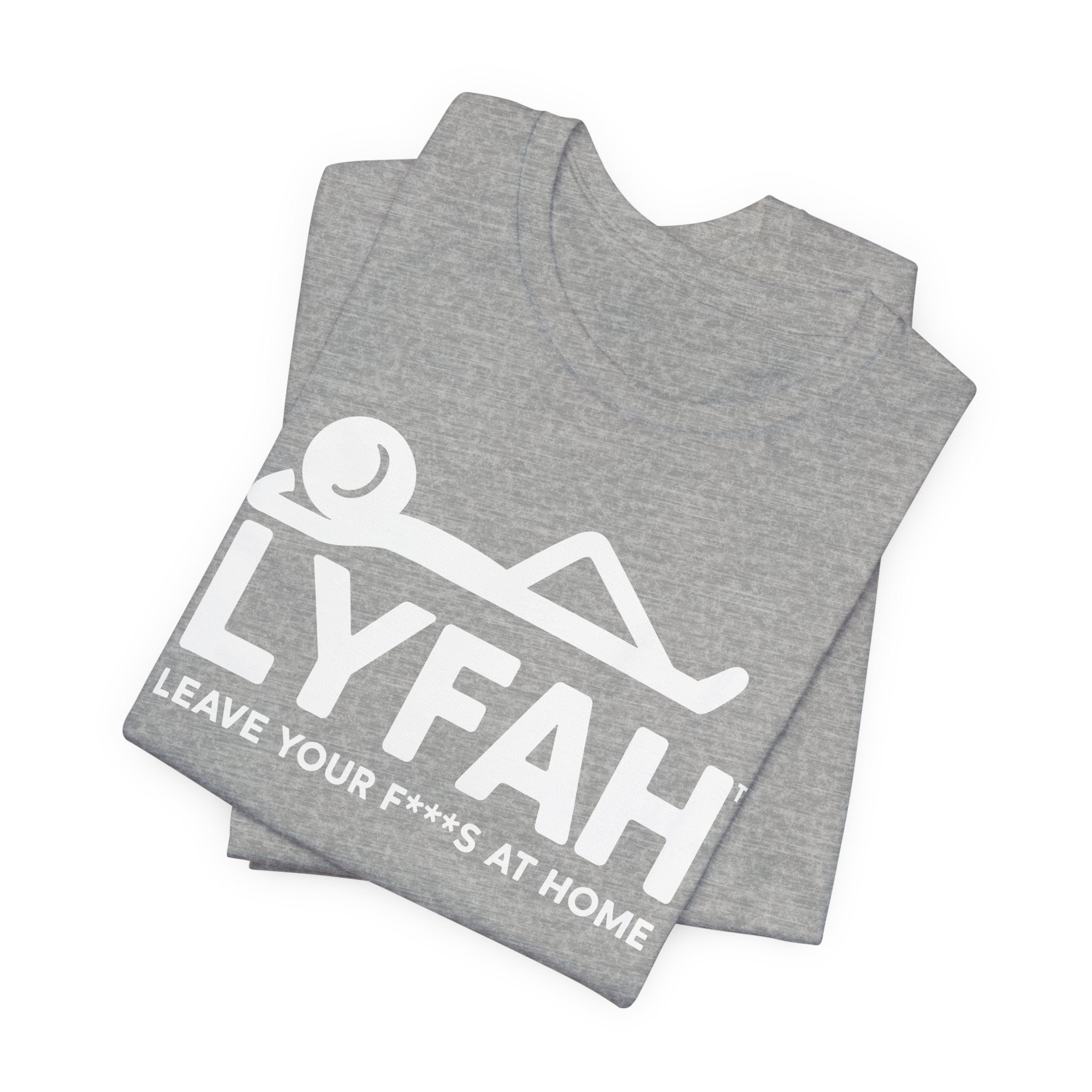 LYFAH "Leave Your Fs At Home" Tee - Clean Look, Zero Worries
