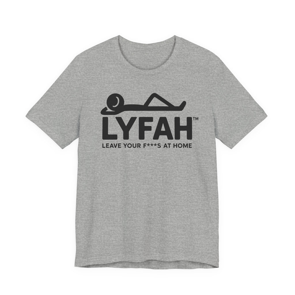 LYFAH "Leave Your Fs At Home" Tee - Clean Look, Zero Worries