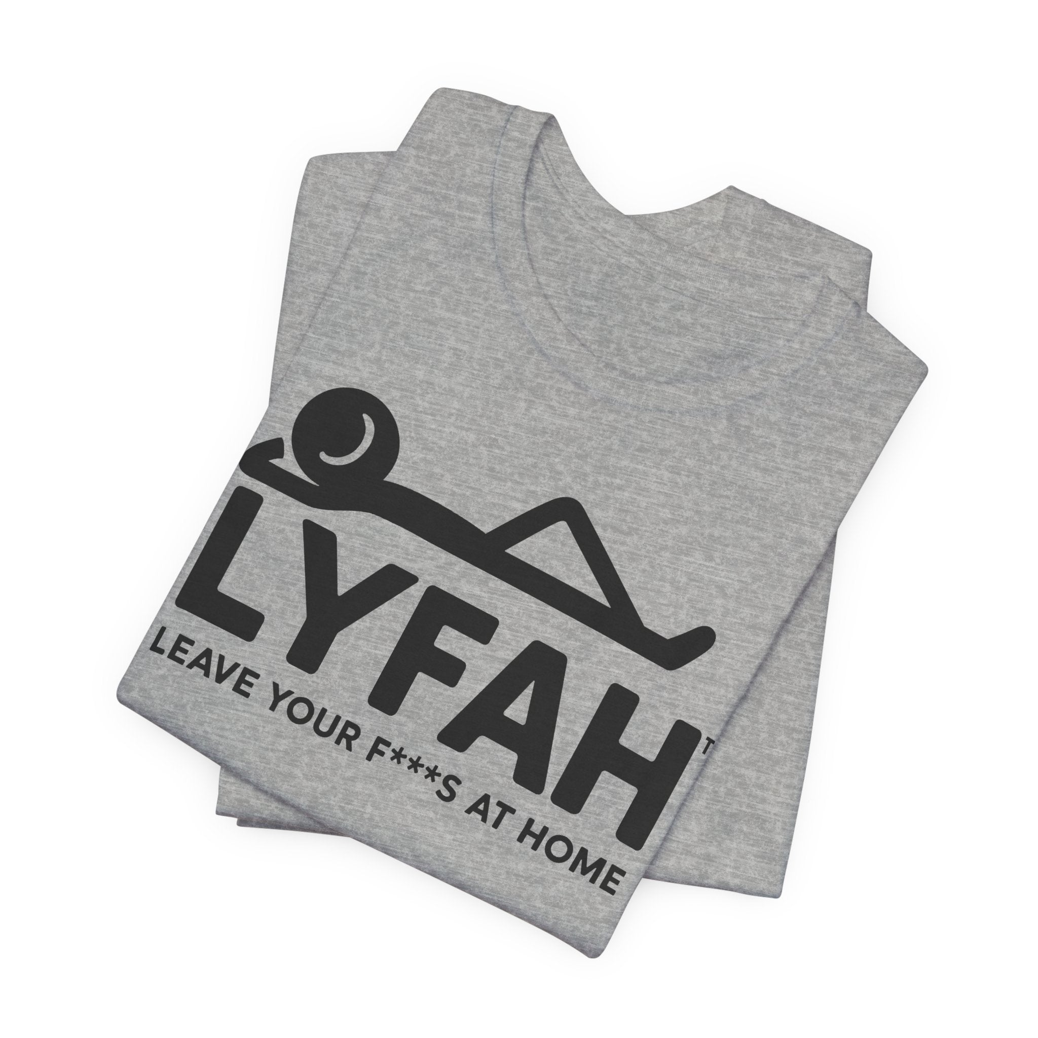 LYFAH "Leave Your Fs At Home" Tee - Clean Look, Zero Worries
