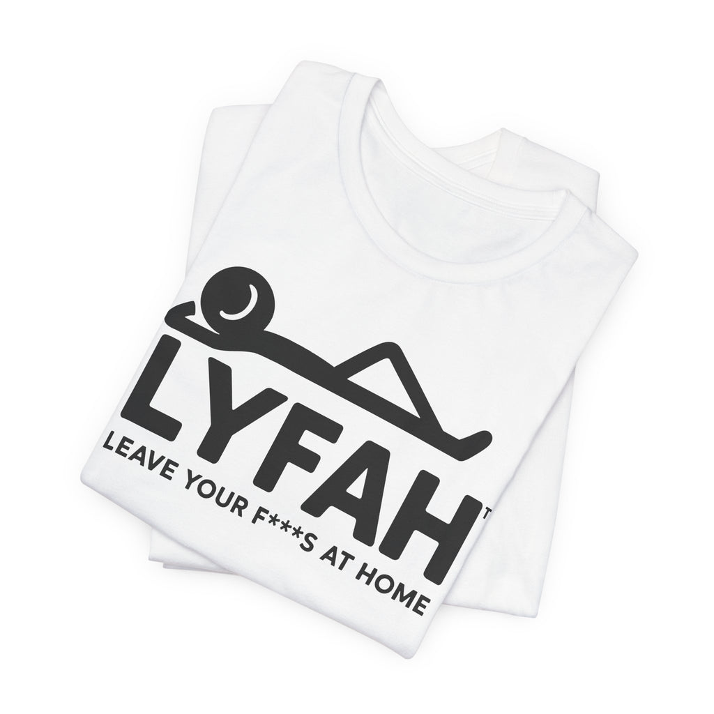 LYFAH "Leave Your Fs At Home" Tee - Clean Look, Zero Worries